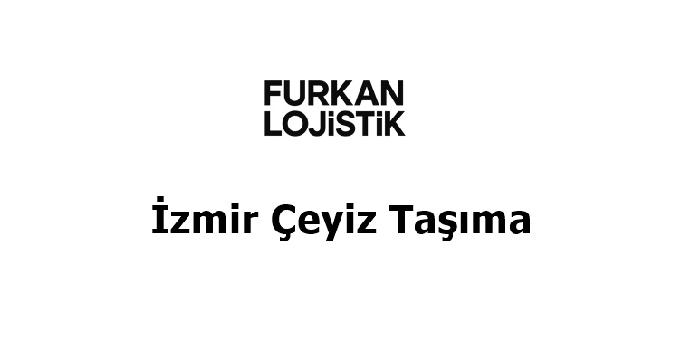 İzmir Çeyiz Taşıma