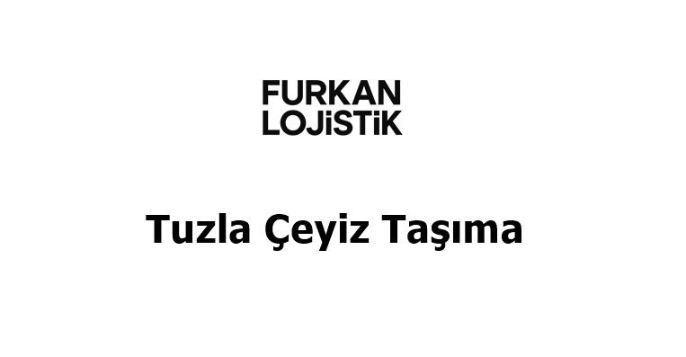 Tuzla Çeyiz Taşıma