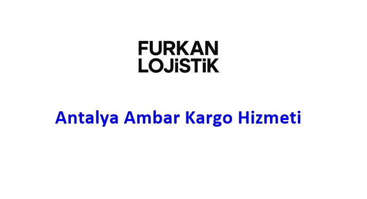Antalya Ambar Kargo Hizmeti