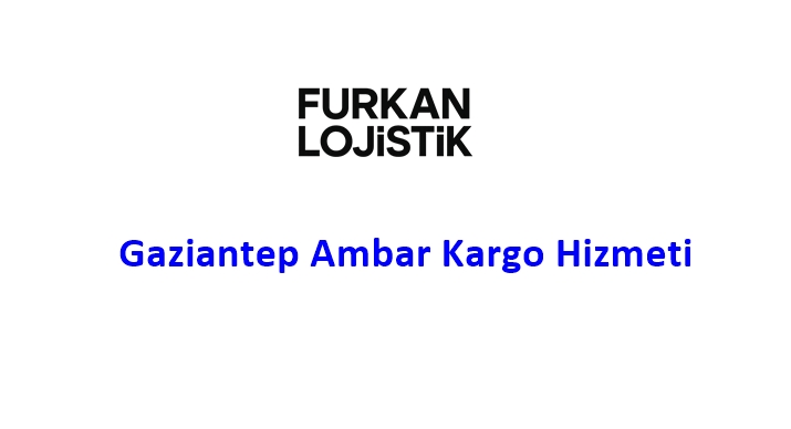 Gaziantep Ambar Kargo Hizmeti