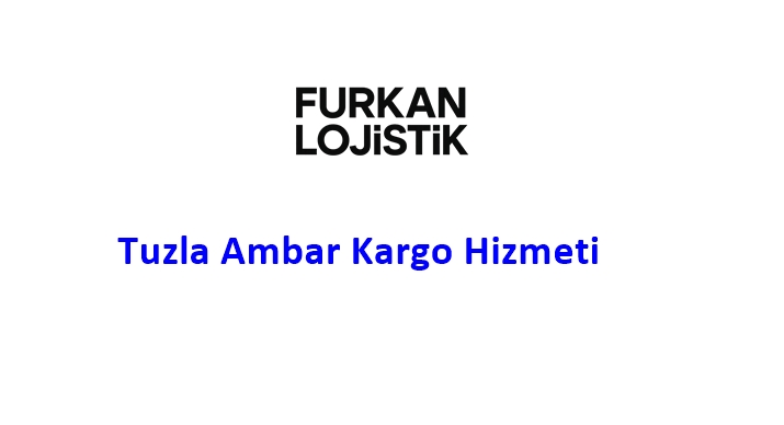 Tuzla Ambar Kargo Hizmeti